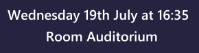 Wednesday 19th July at 16:35 Room Auditorium