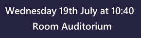 Wednesday 19th July at 10:40 Room Auditorium