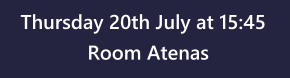 Thursday 20th July at 15:45 Room Atenas