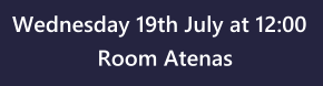 Wednesday 19th July at 12:00 Room Atenas