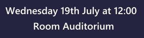 Wednesday 19th July at 12:00 Room Auditorium