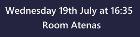 Wednesday 19th July at 16:35 Room Atenas