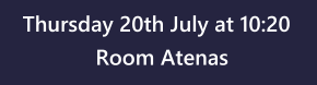 Thursday 20th July at 10:20 Room Atenas